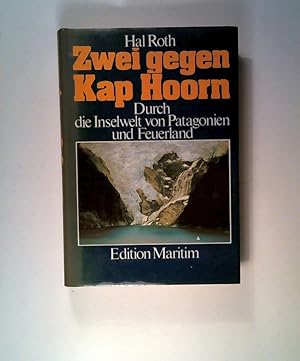 Seller image for Zwei gegen Kap Hoorn. Durch die Inselwelt von Patagonien und Feuerland for sale by ANTIQUARIAT Franke BRUDDENBOOKS