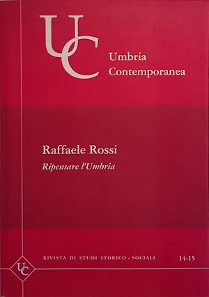 Umbria contemporanea. Ripensare l'Umbria. Rivista di studi storico-sociali. n.14-15