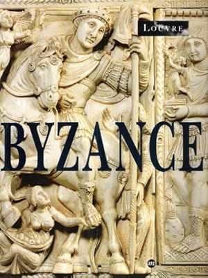 BYZANCE : L'art Byzantin Dans Les Collections Publiques Françaises : Musée Du Louvre 3 Novembre 1...