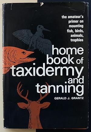 Home book of taxidermy and tanning.