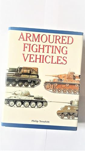 Seller image for Armoured Fighting Vehicles: 300 Of The World's Greatest Military Vehicles for sale by Collector's Corner