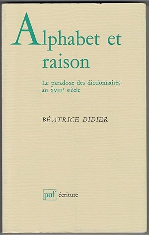 Alphabet et raison. Le paradoxe des dictionnaires au XVIIIe siècle.