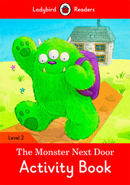 THE MONSTER NEXT DOOR : LADYBIRD READERS LEVEL 2 ACTIVITY BOOK