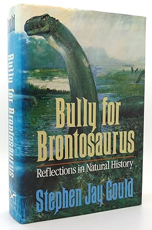 Seller image for BULLY FOR BRONTOSAURUS Reflections in Natural History for sale by Rare Book Cellar