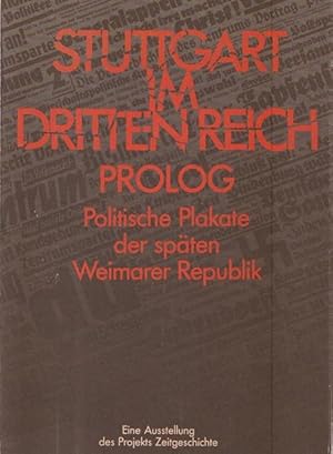 Stuttgart im Dritten Reich. Prolog. Polititsche Plakate der späten Weimarer Republik.