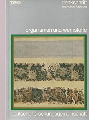 Organismen und Werkstoffe. Denkschrift zur Lage der Biologischen Materialforschung. Angewandete F...