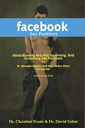 Imagen del vendedor de Facebook Sex Positions: Mind-Blowing Red Hot Squirming And Screaming Sex Positions With 49 Mistakes Women And Men Makes When Having Sex a la venta por Warren Hahn