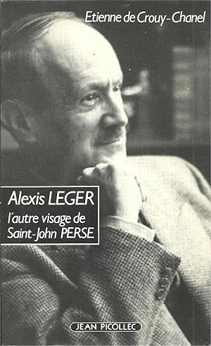 ALEXIS LEGER L'AUTRE VISAGE DE SAINT-JOHN PERSE