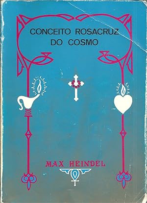 CONCEITO ROSACRUZ DO COSMO OU CRISTIANISMO MÍSTICO