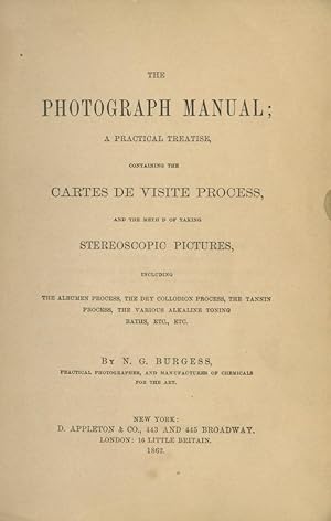 Bild des Verkufers fr THE PHOTOGRAPH MANUAL; A PRACTICAL TREATISE, CONTAINING THE CARTES DE VISITE PROCESS, AND THE METHOD OF TAKING STEREOSCOPIC PICTURES, INCLUDING THE ALBUMEN PROCESS, THE DRY COLLODION PROCESS, THE TANNIN PROCESS, THE VARIOUS ALKALINE TONING BATHS, ETC., ETC. zum Verkauf von Andrew Cahan: Bookseller, Ltd., ABAA