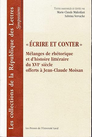 "Écrire et conter". Mélanges de rhétorique et d'histoire littéraire duXVIe siècle offerts à Jean-...