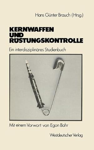 Bild des Verkufers fr Kernwaffen und Rstungskontrolle : Ein interdisziplinres Studienbuch. zum Verkauf von Antiquariat Thomas Haker GmbH & Co. KG