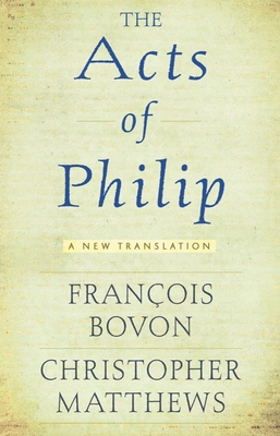 Bild des Verkufers fr The Acts of Philip: A New Translation (Paperback or Softback) zum Verkauf von BargainBookStores