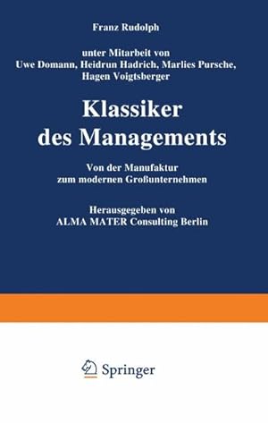 Bild des Verkufers fr Klassiker des Managements : Von der Manufaktur zum modernen Grounternehmen zum Verkauf von AHA-BUCH GmbH