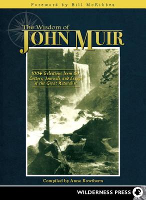 Seller image for The Wisdom of John Muir: 100+ Selections from the Letters, Journals, and Essays of the Great Naturalist (Hardback or Cased Book) for sale by BargainBookStores