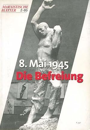 Seller image for 8. Mai 1945 Die Befreiung [Titelthema] Marxistische Bltter ; 2-05; Mrz-April / 43. Jahrgang for sale by Versandantiquariat Ottomar Khler