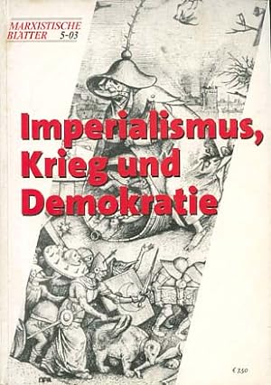 Seller image for Imperialismus, Krieg und Demokratie [Titelthema] Marxistische Bltter ; 5-03; September / Oktober / 41. Jahrgang for sale by Versandantiquariat Ottomar Khler