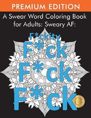 Seller image for A Swear Word Coloring Book for Adults: Sweary Af: F*ckity F*ck F*ck F*ck (Paperback or Softback) for sale by BargainBookStores