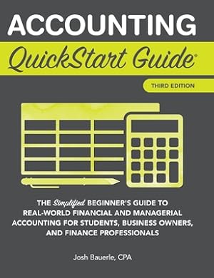 Immagine del venditore per Accounting QuickStart Guide: The Simplified Beginner's Guide to Financial & Managerial Accounting for Students, Business Owners and Finance Profess (Hardback or Cased Book) venduto da BargainBookStores