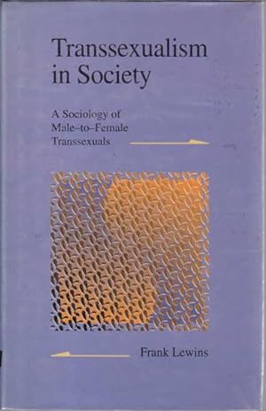 Immagine del venditore per Transsexualism in Society: A Sociology of Male-To-Female Transsexuals venduto da Goulds Book Arcade, Sydney