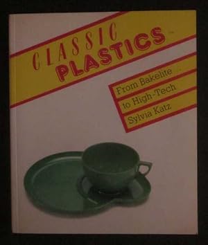 Classic Plastics: From Bakelite to High-tech with a Collector's Guide