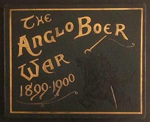 The Anglo-Boer War 1899-1901: An Album of Upwards of Three Hundred Photographic Engravings; A Pic...