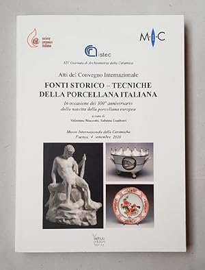 Atti del Convegno Internazionale: Fonti Storico - Tecniche della Porcellana Italiana.