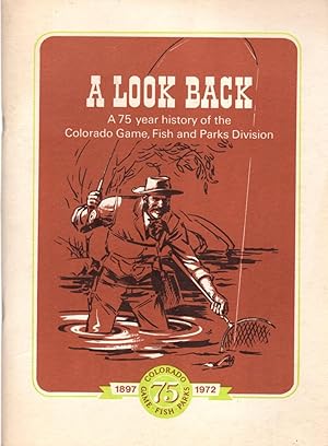 Immagine del venditore per A Look Back: A 75 Year History of the Colorado Game, Fish and Parks Division venduto da Clausen Books, RMABA
