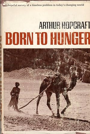 Image du vendeur pour Born to Hunger: A Hopeful Survey of a Timeless Problem in Today's Changing World mis en vente par Clausen Books, RMABA