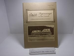 Image du vendeur pour Beginnings: A History of the North Shore of Auckland. Volume Three mis en vente par The Secret Bookshop