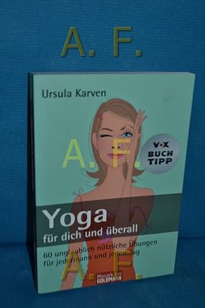 Seller image for Yoga fr dich und berall : 60 unglaublich ntzliche bungen fr jedermann und jeden Tag Ursula Karven. [Ill.: Isabelle Follath] / Goldmann , 16995 : Mosaik bei Goldmann for sale by Antiquarische Fundgrube e.U.