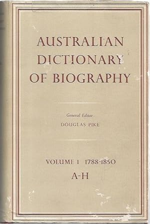 Image du vendeur pour Australian Dictionary of Biography. Volume 1: 1788-1850. A-H. mis en vente par City Basement Books