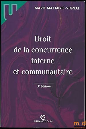 Bild des Verkufers fr DROIT DE LA CONCURRENCE INTERNE ET COMMUNAUTAIRE, 3med., coll. U zum Verkauf von La Memoire du Droit