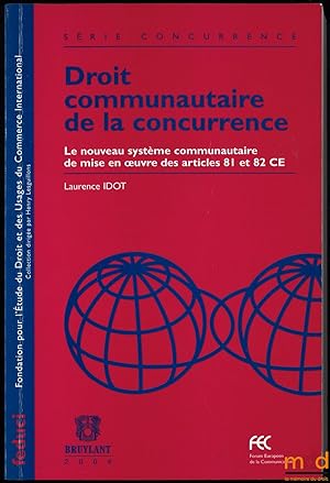 Image du vendeur pour DROIT COMMUNAUTAIRE DE LA CONCURRENCE. Le nouveau systme communautaire de mise en  uvre des articles81 et 82 CE, coll. Fondation pour l tude du Droit et des Usages du Commerce International, srie Concurrence mis en vente par La Memoire du Droit