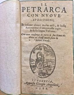 Il Petrarca con nuove spositioni, et insieme alcune molto utili, & belle Annotationi d?Intorno al...