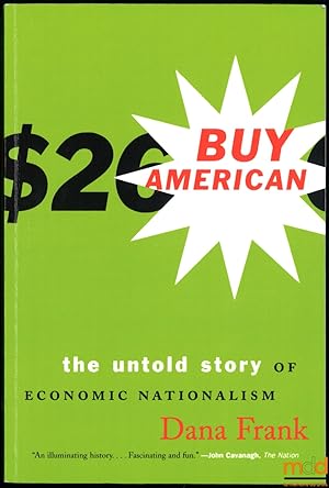 Bild des Verkufers fr BUY AMERICAN, The Untold Story of Economic Nationalism zum Verkauf von La Memoire du Droit