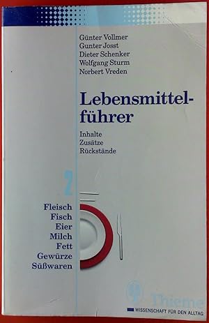 Image du vendeur pour Lebensmittelfhrer 2. Inhalte - Zustze - Rckstnde. Fleisch - Fisch - Eier - Milch - Fett - Gewrze - Swaren. mis en vente par biblion2