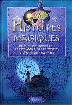 Seller image for Histoires magiques : Du pays des sorcires des dragons des fantmes et d'autres tres mystrieux for sale by crealivres