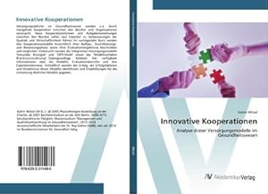 Seller image for Innovative Kooperationen : Analyse dreier Versorgungsmodelle im Gesundheitswesen for sale by AHA-BUCH GmbH