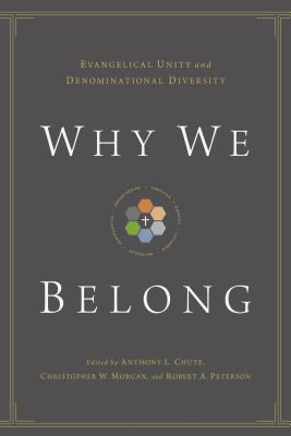 Bild des Verkufers fr Why We Belong: Evangelical Unity and Denominational Diversity (Paperback or Softback) zum Verkauf von BargainBookStores