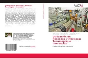 Imagen del vendedor de Utilizacin de Pescados y Mariscos: Tecnologas e Innovacin : Produccin y Procesamiento a la venta por AHA-BUCH GmbH