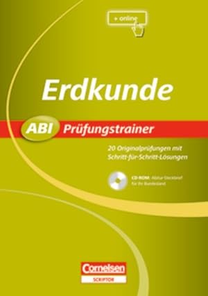 Abi Prüfungstrainer: Erdkunde: Buch mit CD-ROM. 20 Originalprüfungen mit Schritt-für-Schritt-Lösu...