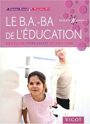 Seller image for Le B.A.-BA de l'ducation : Bien lever votre enfant de 1 an  7 ans for sale by crealivres