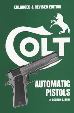 Image du vendeur pour Colt Automatic Pistols, Enlarged & Revised Edition mis en vente par Collector Bookstore