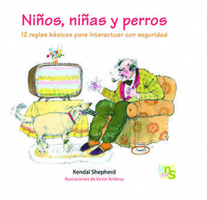 NIÑOS, NIÑAS Y PERROS - 12 REGLAS BÁSICAS PARA INTERACTUAR CON SEGURIDAD