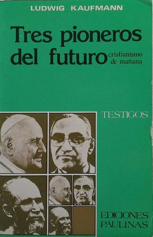 TRES PIONEROS DEL FUTURO - CRISTIANISMO DE MAÑANA