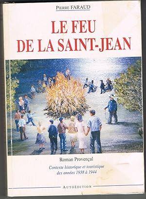 Le feu de la Saint-Jean. Roman provençal Contexte historique et touristique des années 1938 à 1944.