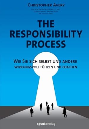 Bild des Verkufers fr The Responsibility Process : Wie Sie sich selbst und andere wirkungsvoll fhren und coachen zum Verkauf von AHA-BUCH GmbH