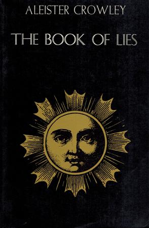 Immagine del venditore per The Book of Lies Which is Also Falsely Called Breaks, The Wanderings or Falsifications of the one thought of Frater Perdurabo (Aleister Crowley) which thought is itself untrue. A Reprint with an Additional Commentary to each Chapter. venduto da Occulte Buchhandlung "Inveha"