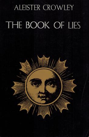 Immagine del venditore per The Book of Lies Which is Also Falsely Called Breaks, The Wanderings or Falsifications of the one thought of Frater Perdurabo (Aleister Crowley) which thought is itself untrue. A Reprint with an Additional Commentary to each Chapter. venduto da Occulte Buchhandlung "Inveha"